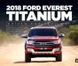 Ford Everest Titanium 2.2L 4X2 AT 2018 - Bán xe Ford Everest Titanium 2.2L 4X2 AT 2018, xe đủ màu, nhập khẩu từ Thái, LH: 0918889278 để được tư vấn